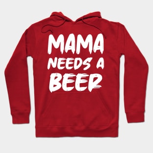 Mama Needs A Beer Hoodie